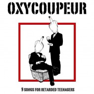 OXYCOUPEUR « Nine Songs for retarded teenagers”