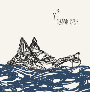 Y? « Second Birth »